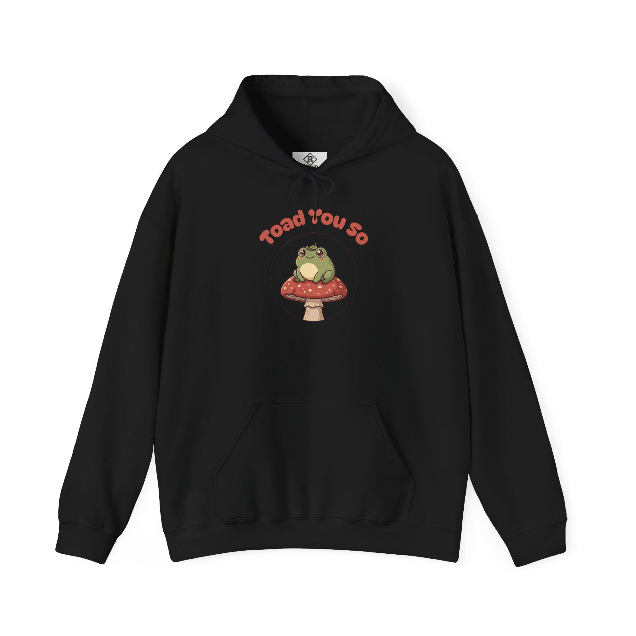 Toad You So - Hoodie